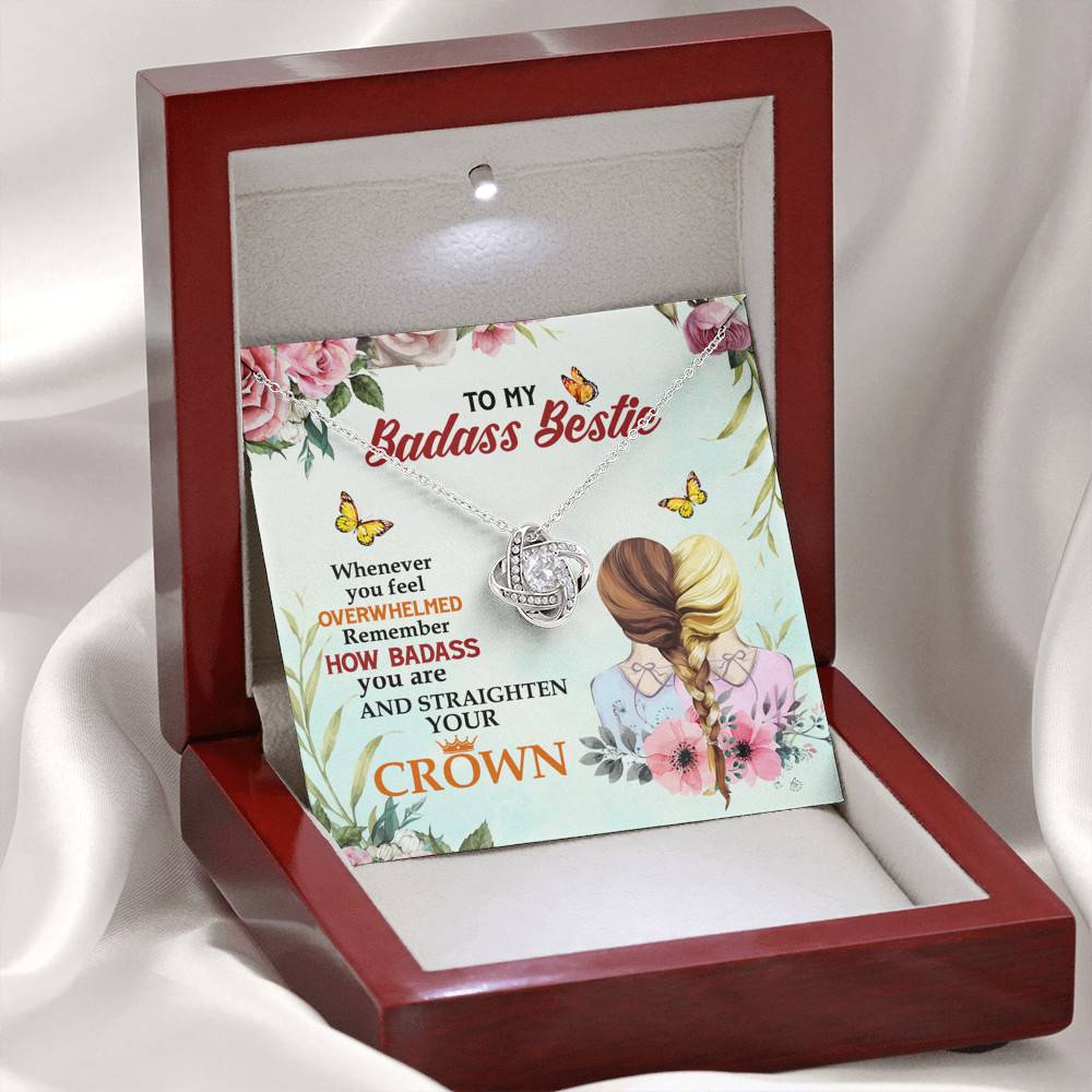 To My Badass Bestie Whenever You Feel Overwhelmed Remember Straighten Your Crown Love Knot Necklace