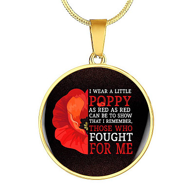 Veteran I Wear a Little Poppy as Red as Red Can Be to Show That I Remember Those Who Fought Circle Pendant Necklace - Circle Luxury Necklace (Gold Plated)