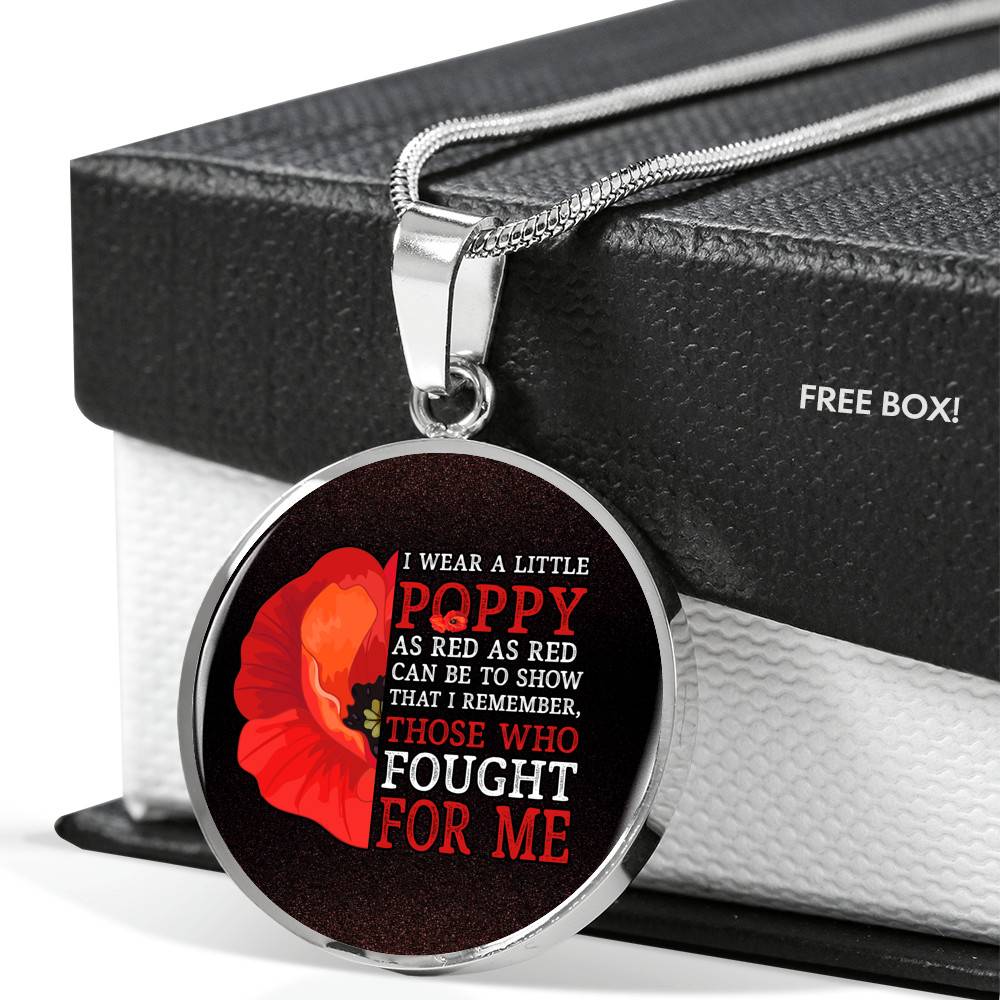Veteran I Wear a Little Poppy as Red as Red Can Be to Show That I Remember Those Who Fought Circle Pendant Necklace