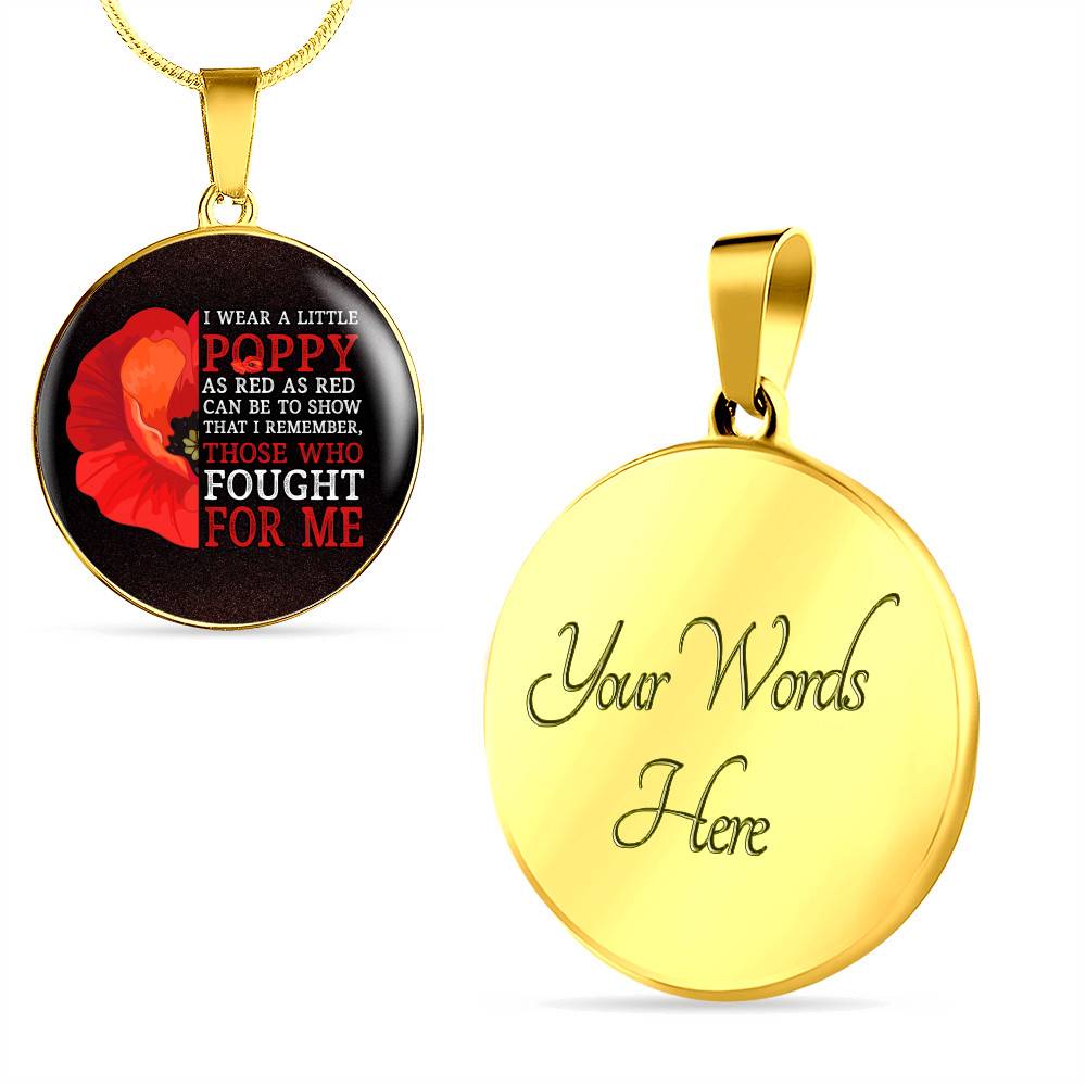 Veteran I Wear a Little Poppy as Red as Red Can Be to Show That I Remember Those Who Fought Circle Pendant Necklace