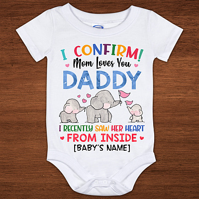 Alternative view of Personalized I Confirm Mom Loves You Daddy I Recently Saw Her Heart From Inside Onesie - Baby Toddler Bodysuit