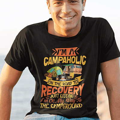 Alternative view of I Am A Campaholic On The Road To Recovery Just Kidding I'm On My Way To The Campground T-Shirt