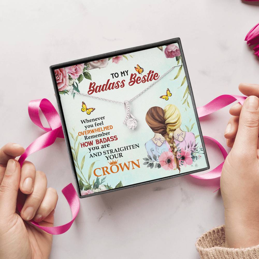To My Badass Bestie Whenever You Feel Overwhelmed Remember Straighten Your Crown Alluring Necklace