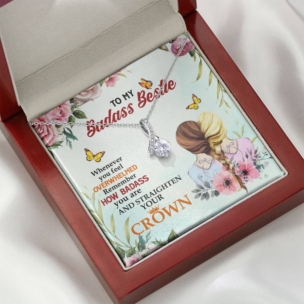 To My Badass Bestie Whenever You Feel Overwhelmed Remember Straighten Your Crown Alluring Necklace