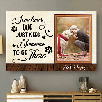 Alternative view of Personalized Photo Sometimes We Just Need Someone To Be There Pet Memorial Framed Canvas Prints - Unframed Poster