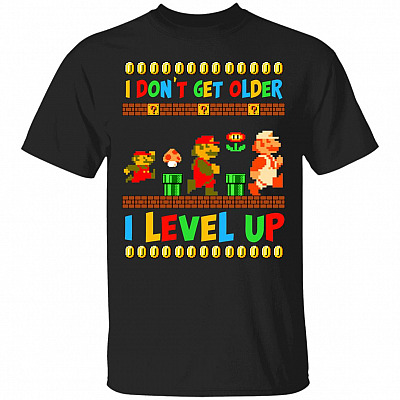 I Don't Get Older I Level Up Fu Shirt, Black, Unisex T-Shirt