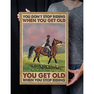 Alternative view of You Don't Stop Riding when You Get Old You Get Old when You Stop Riding Framed Canvas - Unframed Poster