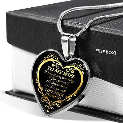 From Husband to My Wife I Loved You Yesterday I Love You Still I Always Have I Always Will Heart Pendant Necklace