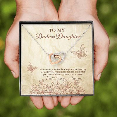 To My Badass Daughter Whenever You Feel Unworthy Unloved Straighten Your Crown Interlocking Hearts Necklace