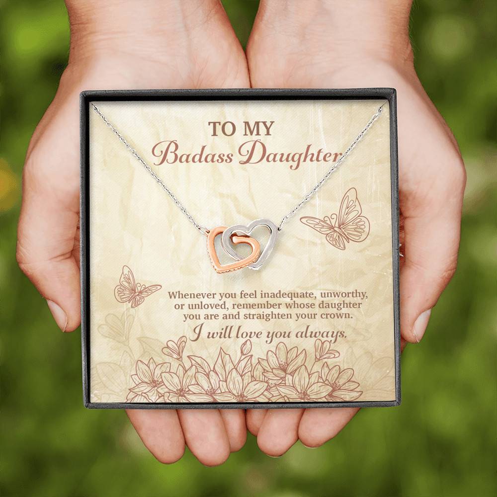 To My Badass Daughter Whenever You Feel Unworthy Unloved Straighten Your Crown Interlocking Hearts Necklace