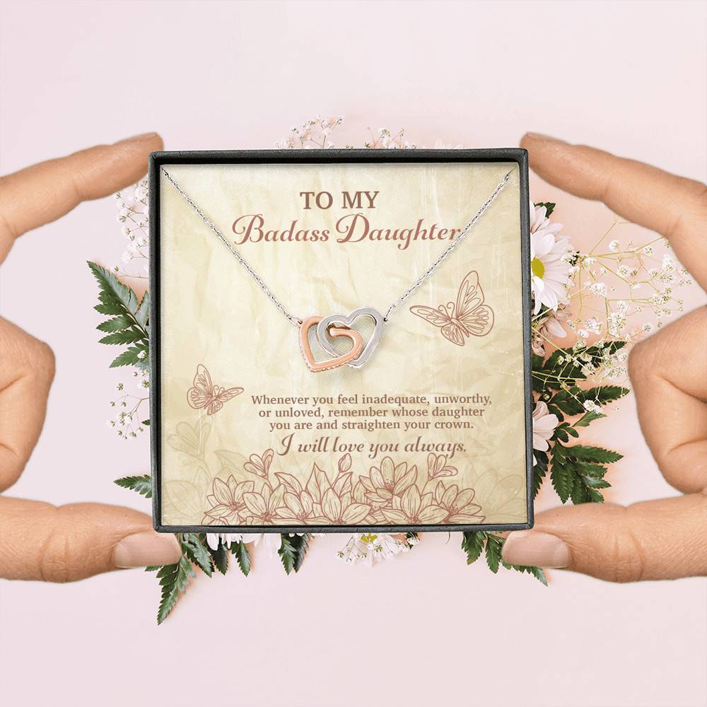 To My Badass Daughter Whenever You Feel Unworthy Unloved Straighten Your Crown Interlocking Hearts Necklace