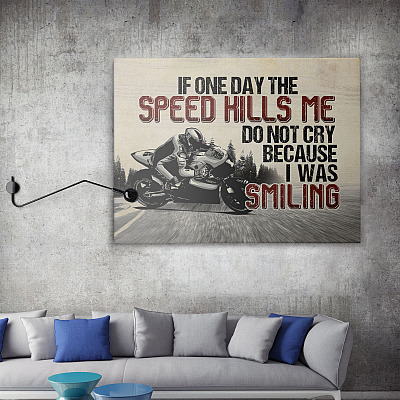 Alternative view of If One Day the Speed Kills Me Do Not Cry Because I Was Smiling Motorcycling Framed Canvas - Unframed Poster