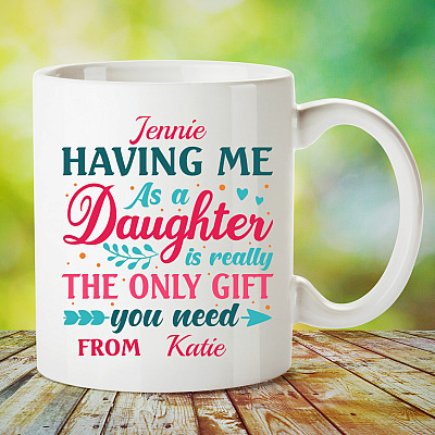 Alternative view of Personalized Mothers Day Gift Having Me as a Daughter Is the Only Gift You Need Coffee Mug -  Water Bottle