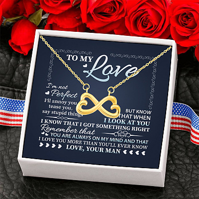To My Love I'm Not Perfect I'll Annoy You but I Know You Are Right I Love You Infinity Heart Necklace