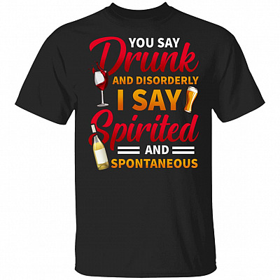 You Say Drunk t, Black, Unisex T-Shirt