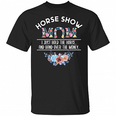 Horse Show Mom T-Shirt - Funny Horse Mom Shirt, Black, Unisex T-Shirt