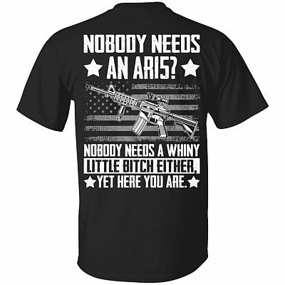 Nobody Needs An AR1 Shirt, Black, Unisex T-Shirt