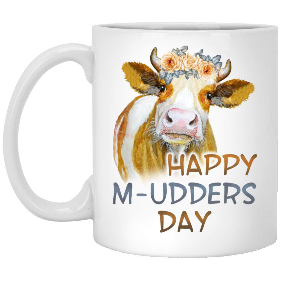 Happy Mudders Day Ceramic Coffee Mug, White, 11 oz. White Mug Happy Mudders Day Ceramic Coffee Mug, White, 11 oz. White Mug