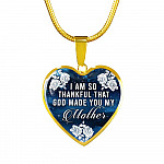 I Am So Thankful That God Made You My Mother - Mothers Day Gift Necklace Heart Pendant Necklace - Bangle