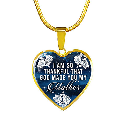 I Am So Thankful That God Made You My Mother - Mothers Day Gift Necklace Heart Pendant Necklace - Bangle