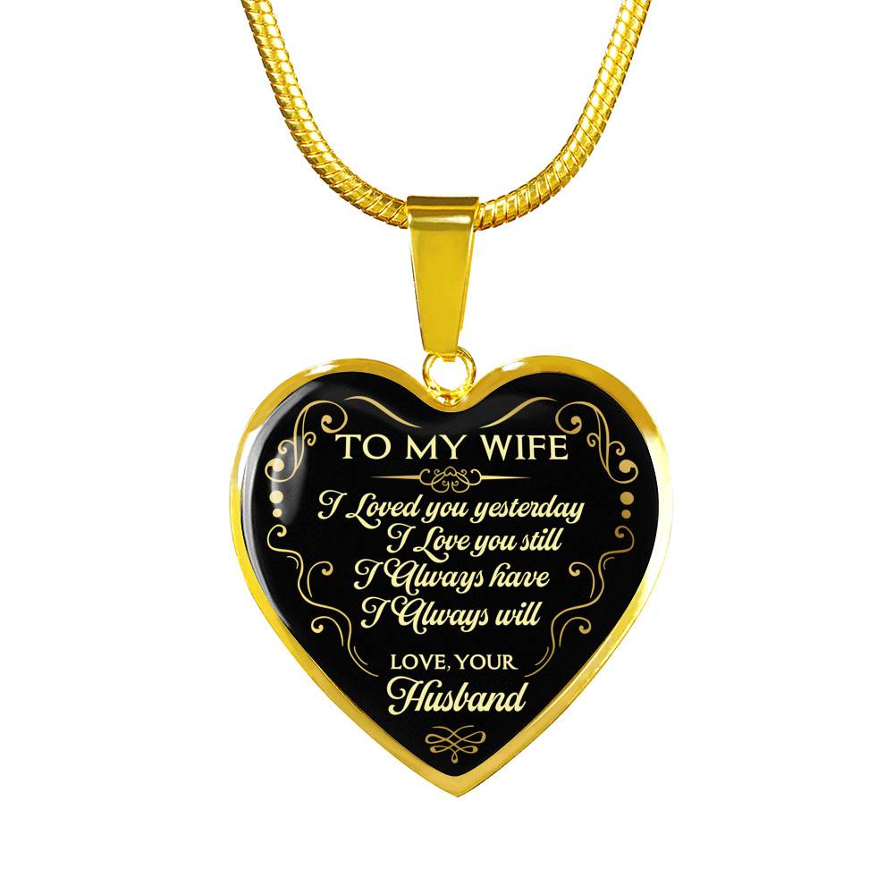 Husband To My Wife I Loved You Yesterday I Love You Still I Always Have I Always Will Heart Pendant Necklace Husband To My Wife I Loved You Yesterday I Love You Still I Always Have I Always Will Heart Pendant Necklace