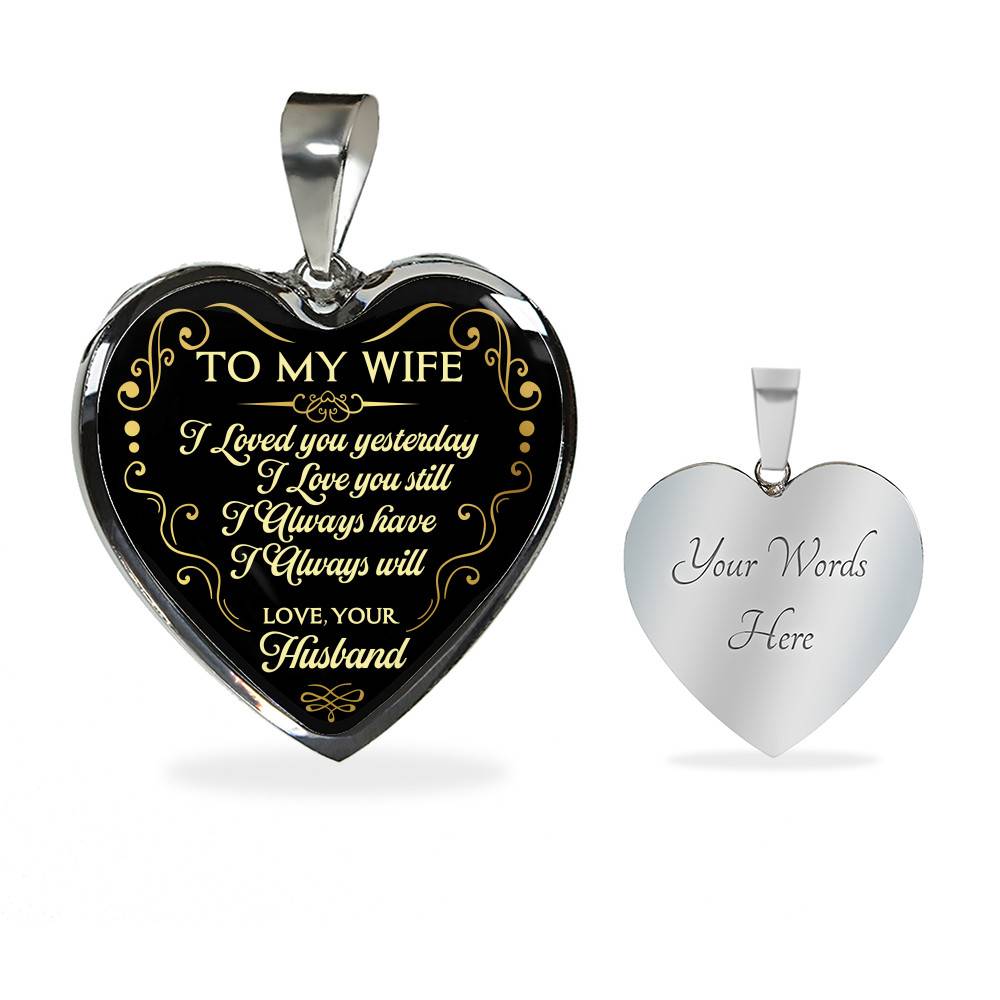 Husband To My Wife I Loved You Yesterday I Love You Still I Always Have I Always Will Heart Pendant Necklace Husband To My Wife I Loved You Yesterday I Love You Still I Always Have I Always Will Heart Pendant Necklace