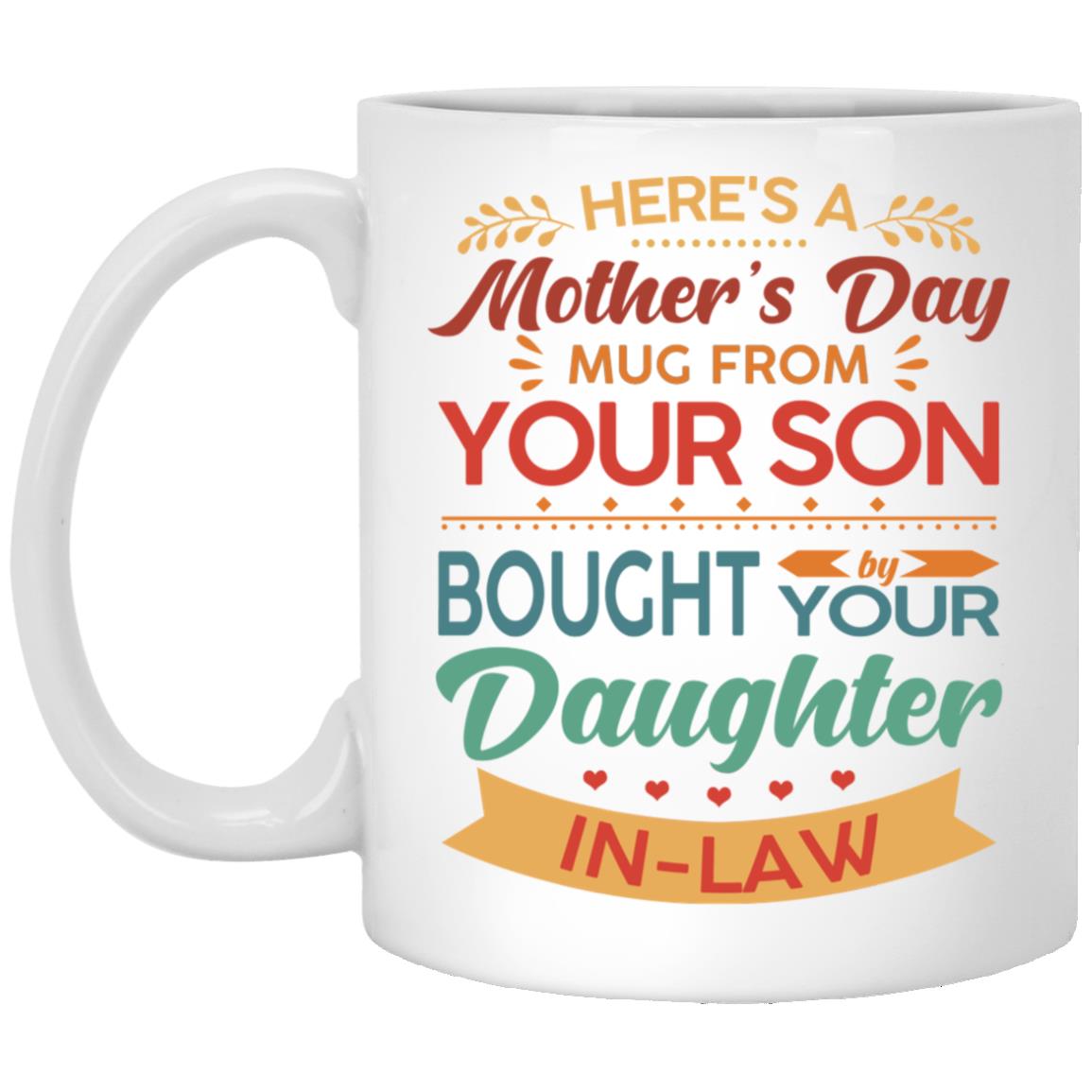 Here's a Mother Day Mug from Your, White, 11 oz. White Mug