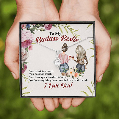 To My Badass Bestie You Drink You Cuss Too Much You're Everything I Want Alluring Beauty Necklace