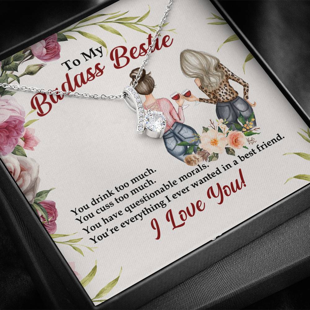 To My Badass Bestie You Drink You Cuss Too Much You're Everything I Want Alluring Beauty Necklace