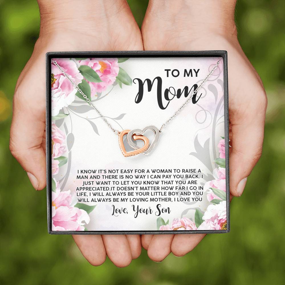 To My Mom I Know It's Not Easy for a Woman to Raise a Man No Way I Can Pay You Back Interlocking Hearts Pendant Necklace