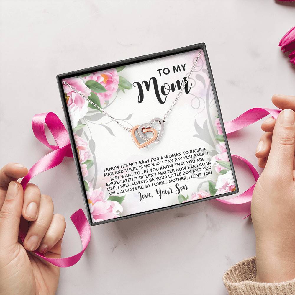 To My Mom I Know It's Not Easy for a Woman to Raise a Man No Way I Can Pay You Back Interlocking Hearts Pendant Necklace