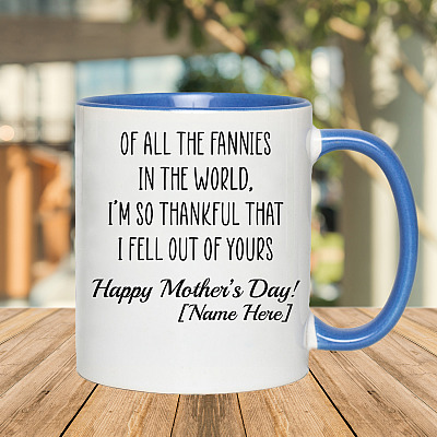 Alternative view of Personalized Of All The Fannies In The World I'm So Thankful That I Fell Out Of Yours Accent Mug
