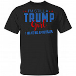 Still A Trump Girl T, Black, Unisex T-Shirt Still A Trump Girl T, Black, Unisex T-Shirt