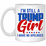 I'm Still A Trump Girl I Make N Mug, White, 11 oz. White Mug