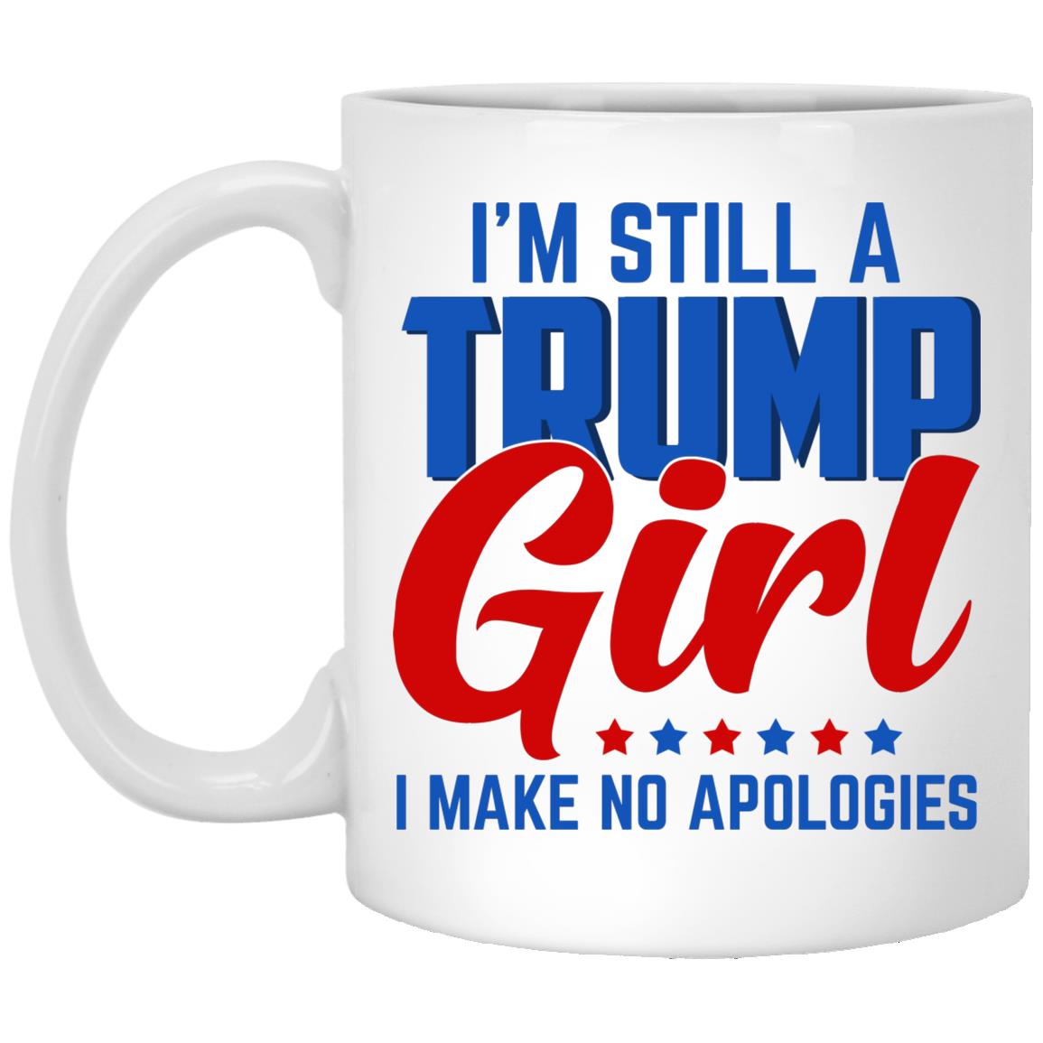 I'm Still A Trump Girl I Make N Mug, White, 11 oz. White Mug