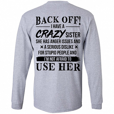 Back Off I Have A Crazy Sister, Sport Grey, Long Sleeve