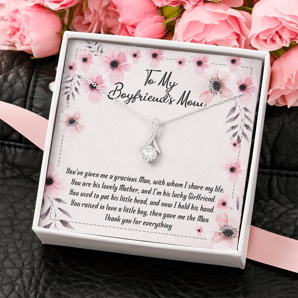 To My Boyfriend's Mom You've Given Me a Gracious Man Mother's Day Gift Alluring Beauty Necklace