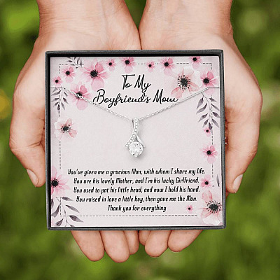 To My Boyfriend's Mom You've Given Me a Gracious Man Mother's Day Gift Alluring Beauty Necklace