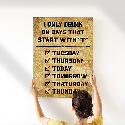 Alternative view of I Only Drink On Days That Start With T Tuesday Funny Beer Signs For Man Framed Canvas - Unframed Poster