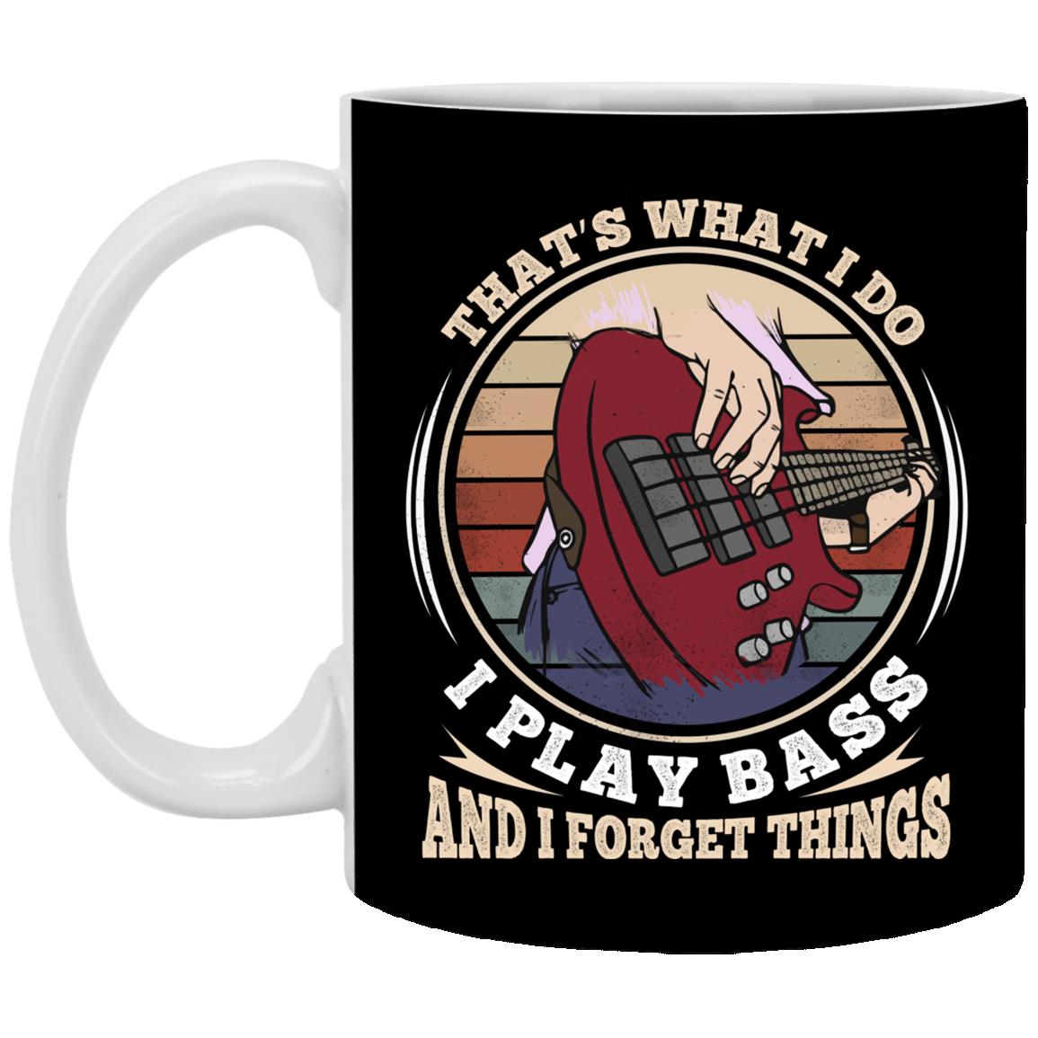 That's What I Do I Play Bass An Bottle, Black, 11 oz. White Mug