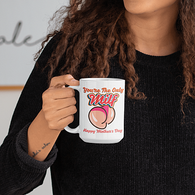 Alternative view of You're The Only Milf Happy Mother's Day Ceramic Coffee Mug - Beer Stein - Water Bottle - Color Changing Mug