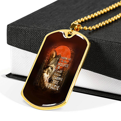 Throw Me To The Wolves And I Will Return Leading The Pack Dog Tag Pendant Necklace