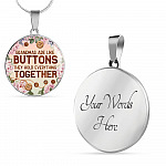 Grandmas Are Like Buttons They Hold Everything Together Circle Pendant Necklace