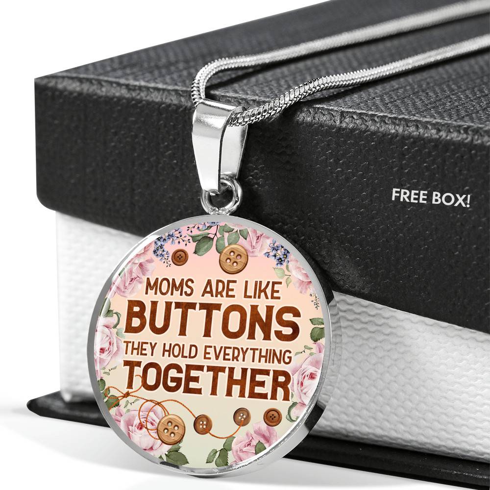Moms Are Like Buttons They Hold Everything Together Circle Pendant Necklace
