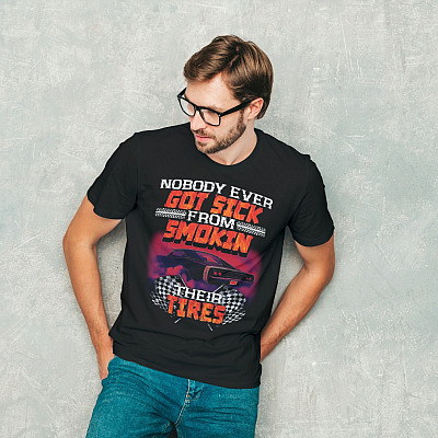 Alternative view of Nobody Ever Got Sick From Smokin' Their Tires Car Racing T-Shirt