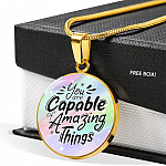 You Are Capable of Amazing Things Circle Pendant Necklace