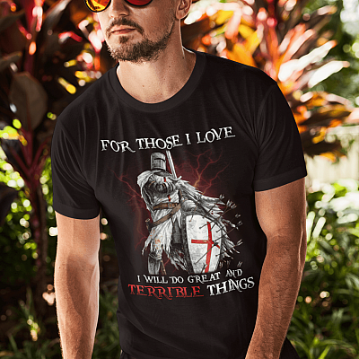 Alternative view of For Those I Love I Will Do Great and Terrible Things Knight Templar T-Shirt
