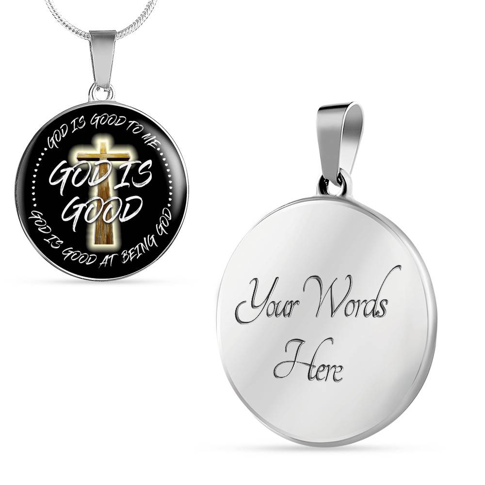 God is Good God Is Good To Me God Is Good At Being God Circle Pendant Necklace - Bangle