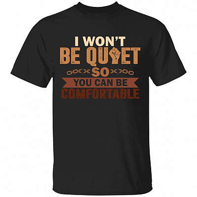 I Won't Be Quiet Shirt, Black, Unisex T-Shirt