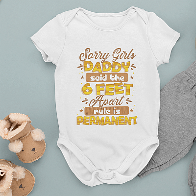 Alternative view of Sorry Girls My Daddy Says the 6 Feet Apart Rule Is Permanent Baby Onesie - Toddler Baby Infant Bodysuit